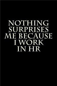 Nothing Surprises Me Because I Work in HR