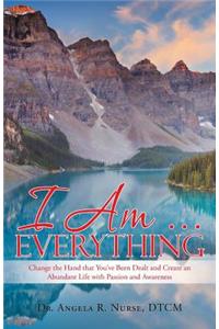 I Am . . . Everything