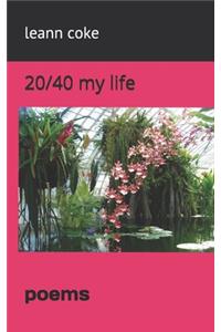 20/40 my life