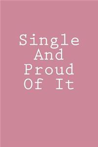 Single And Proud Of It