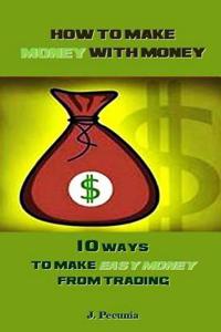 How to Make Money with Money