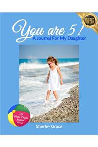 You Are 5! a Journal for My Daughter