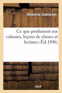 Ce Que Produisent Nos Colonies, Leçons de Choses Et Lectures