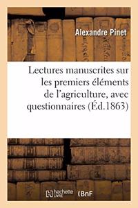 Lectures Manuscrites Sur Les Premiers Éléments de l'Agriculture, Avec Questionnaires