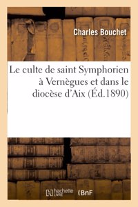Le Culte de Saint Symphorien À Vernègues Et Dans Le Diocèse d'Aix