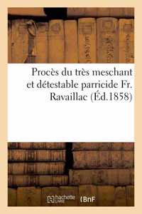 Procès Du Très Meschant Et Détestable Parricide Fr. Ravaillac