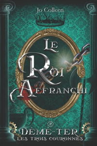 roi affranchi ( Démé-Ter, les trois couronnes T.2)