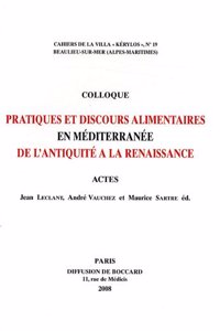 Pratiques Et Discours Alimentaires En Mediterranee de l'Antiquite a la Renaissance