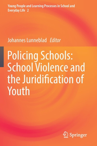 Policing Schools: School Violence and the Juridification of Youth