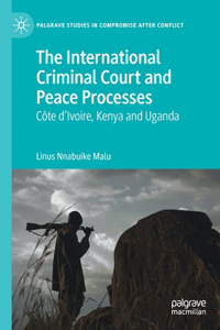 International Criminal Court and Peace Processes