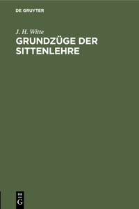 Grundzüge Der Sittenlehre