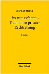 Ius non scriptum - Traditionen privater Rechtsetzung