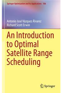 Introduction to Optimal Satellite Range Scheduling