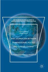 Risk Journalism between Transnational Politics and Climate Change
