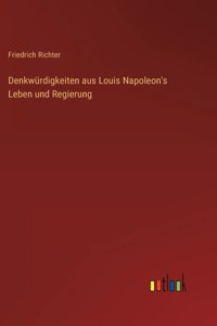 Denkwürdigkeiten aus Louis Napoleon's Leben und Regierung