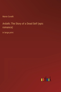 Ardath; The Story of a Dead Self (epic romance)