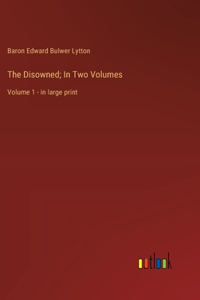 Disowned; In Two Volumes