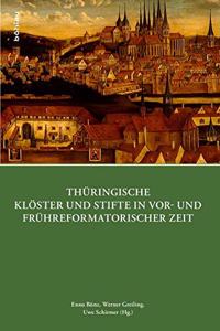 Thuringische Kloster Und Stifte in Vor- Und Fruhreformatorischer Zeit