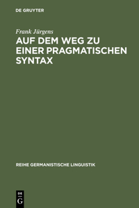 Auf Dem Weg Zu Einer Pragmatischen Syntax