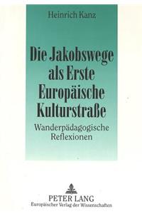 Die Jakobswege ALS Erste Europaeische Kulturstraße