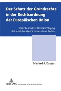 Der Schutz Der Grundrechte in Der Rechtsordnung Der Europaeischen Union