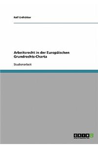 Arbeitsrecht in der Europäischen Grundrechts-Charta