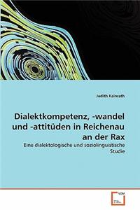 Dialektkompetenz, -wandel und -attitüden in Reichenau an der Rax