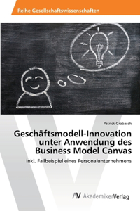 Geschäftsmodell-Innovation unter Anwendung des Business Model Canvas