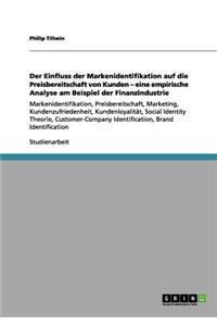 Einfluss der Markenidentifikation auf die Preisbereitschaft von Kunden - eine empirische Analyse am Beispiel der Finanzindustrie
