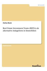 Real Estate Investment Trusts (REITs) als alternative Anlageform in Immobilien