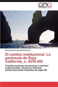 Cambio Institucional. La Peninsula de Baja California, S. XVIII-XIX