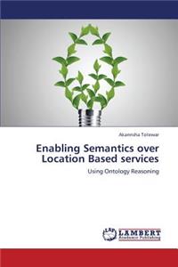 Enabling Semantics Over Location Based Services