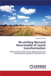 Re-Visiting Bernard Huss'model of Social Transformation