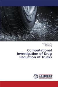 Computational Investigation of Drag Reduction of Trucks