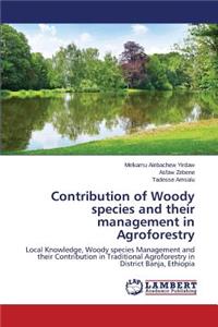 Contribution of Woody species and their management in Agroforestry