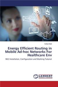 Energy Efficient Routing in Mobile Ad-hoc Networks For Healthcare Env