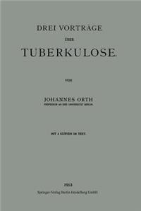 Drei Vorträge Über Tuberkulose