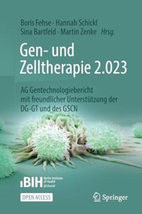 Gen- Und Zelltherapie 2.023 - Forschung, Klinische Anwendung Und Gesellschaft