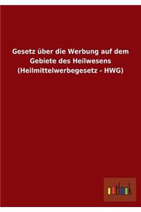 Gesetz über die Werbung auf dem Gebiete des Heilwesens (Heilmittelwerbegesetz - HWG)