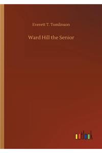 Ward Hill the Senior