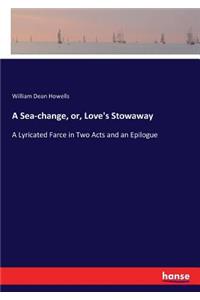 A Sea-change, or, Love's Stowaway