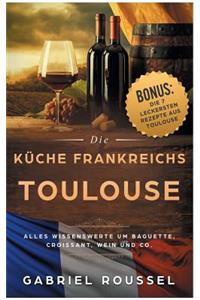 Toulouse - Die Küche Frankreichs