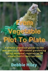 From Vegetable Plot To Plate