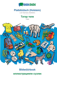 BABADADA, Plattdüütsch (Holstein) - Tatar (in cyrillic script), Bildwöörbook - visual dictionary (in cyrillic script)