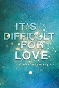 It´s difficult for Love