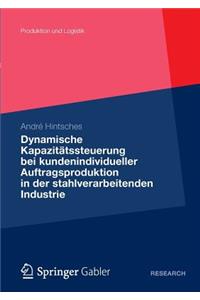 Dynamische Kapazitätssteuerung bei kundenindividueller Auftragsproduktion in der stahlverarbeitenden Industrie