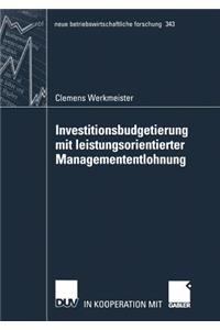 Investitionsbudgetierung mit leistungsorientierter Managemententlohnung