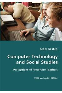 Computer Technology and Social Studies - Perceptions of Preservice Teachers