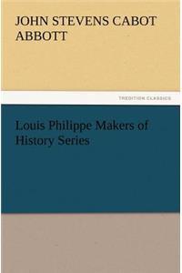 Louis Philippe Makers of History Series