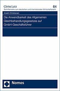 Die Anwendbarkeit Des Allgemeinen Gleichbehandlungsgesetzes Auf Gmbh-Geschaftsfuhrer